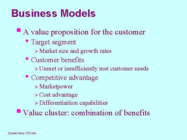 Business Models § A value proposition for the customer • Target segment Ø Market