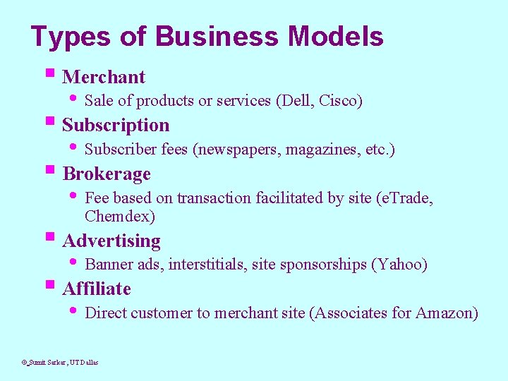 Types of Business Models § Merchant • Sale of products or services (Dell, Cisco)