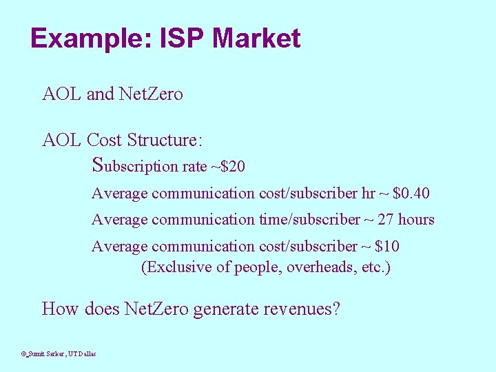 Example: ISP Market AOL and Net. Zero AOL Cost Structure: Subscription rate ~$20 Average