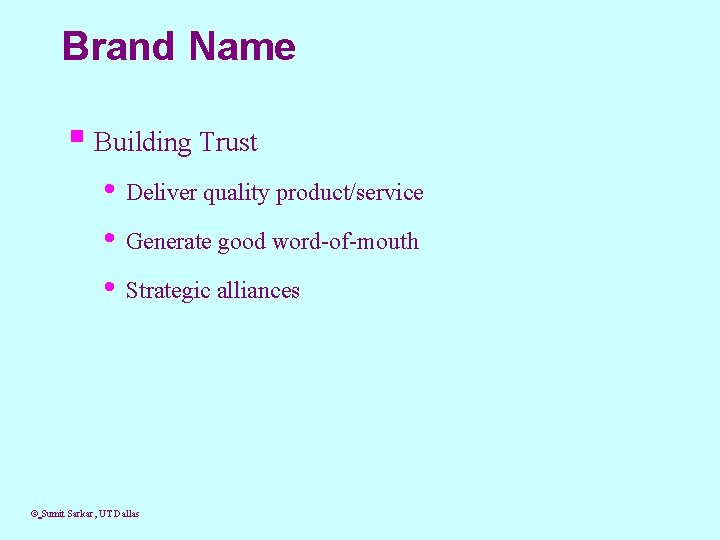 Brand Name § Building Trust • Deliver quality product/service • Generate good word-of-mouth •
