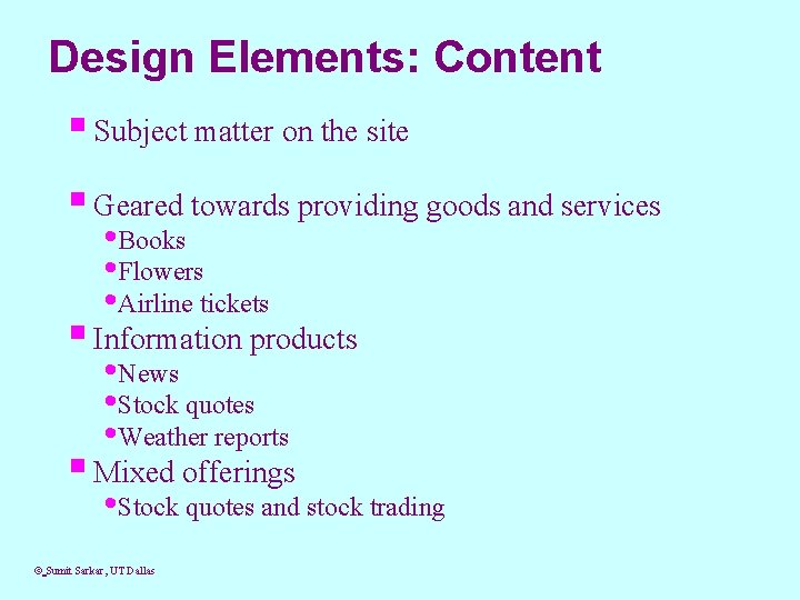 Design Elements: Content § Subject matter on the site § Geared towards providing goods