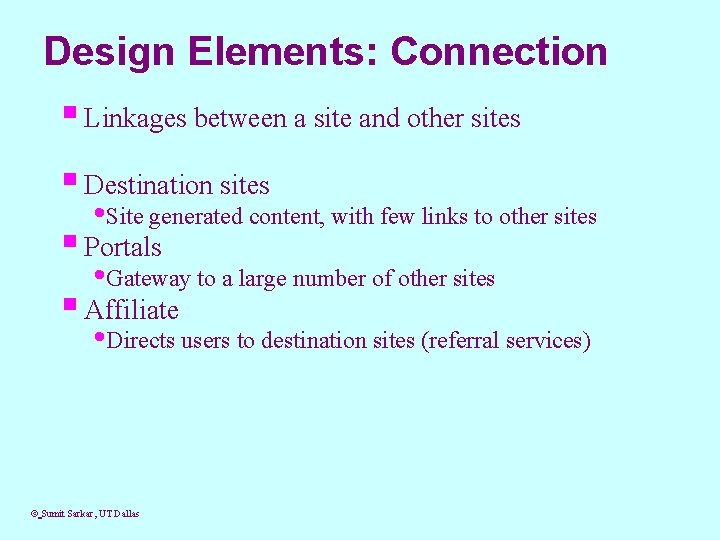 Design Elements: Connection § Linkages between a site and other sites § Destination sites
