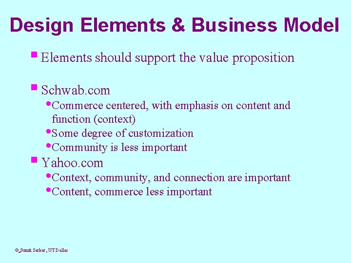 Design Elements & Business Model § Elements should support the value proposition § Schwab.