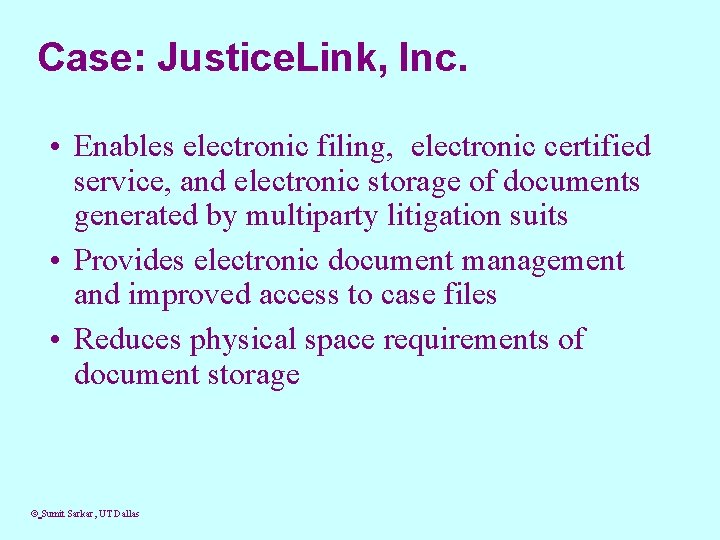 Case: Justice. Link, Inc. • Enables electronic filing, electronic certified service, and electronic storage