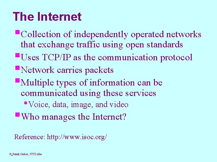 The Internet §Collection of independently operated networks that exchange traffic using open standards §Uses