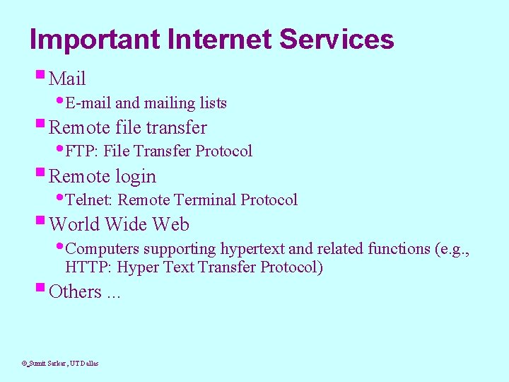 Important Internet Services § Mail • E-mail and mailing lists § Remote file transfer