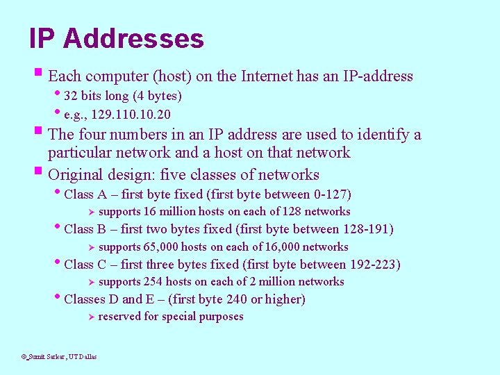 IP Addresses § Each computer (host) on the Internet has an IP-address • 32