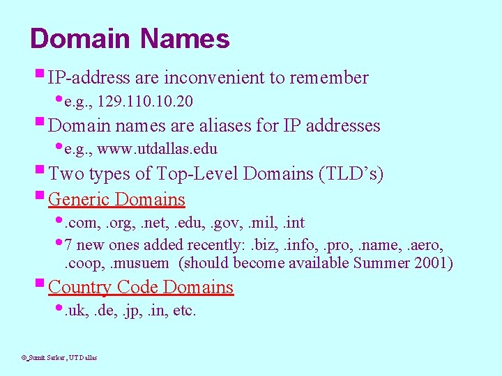 Domain Names § IP-address are inconvenient to remember • e. g. , 129. 110.