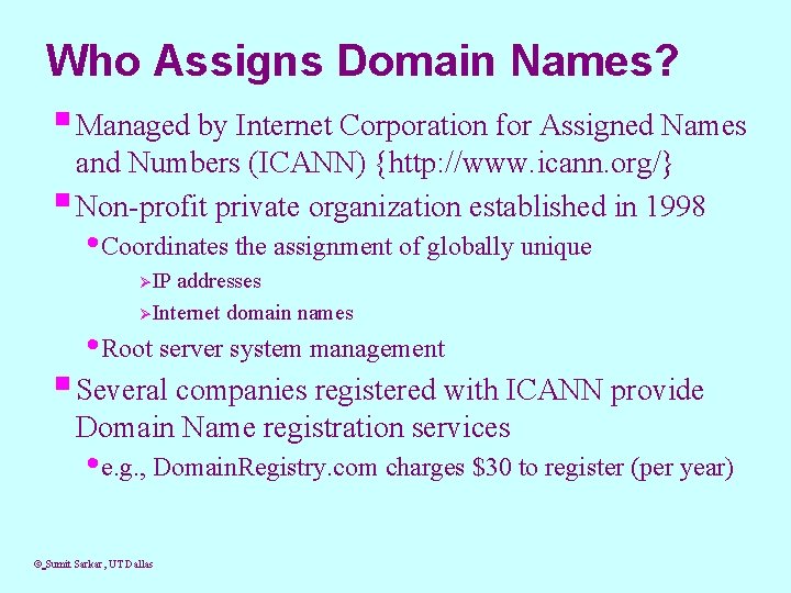 Who Assigns Domain Names? § Managed by Internet Corporation for Assigned Names and Numbers