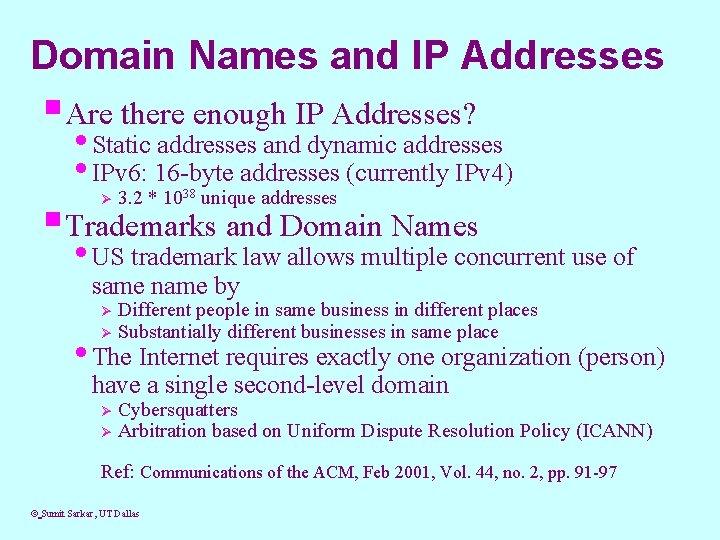 Domain Names and IP Addresses §Are there enough IP Addresses? • Static addresses and