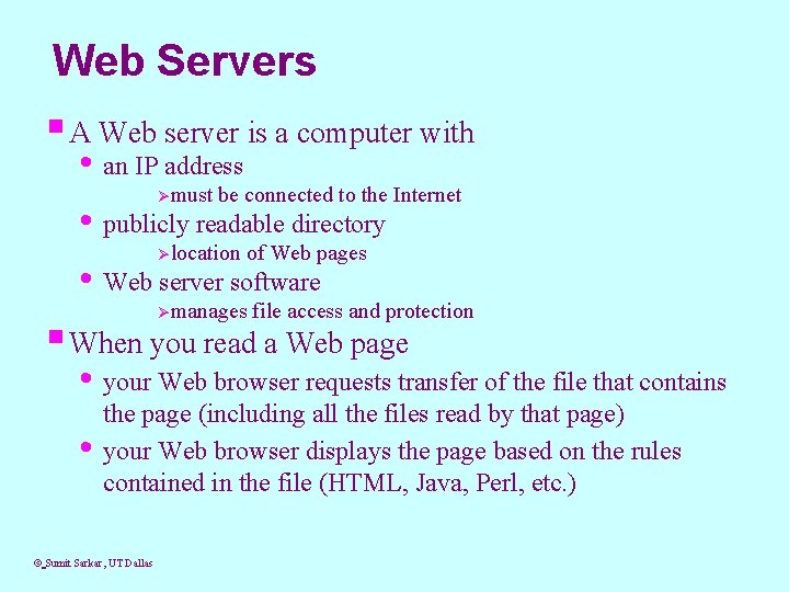 Web Servers § A Web server is a computer with • an IP address
