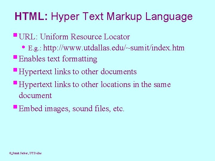 HTML: Hyper Text Markup Language § URL: Uniform Resource Locator • E. g. :