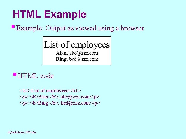 HTML Example § Example: Output as viewed using a browser § HTML code <h