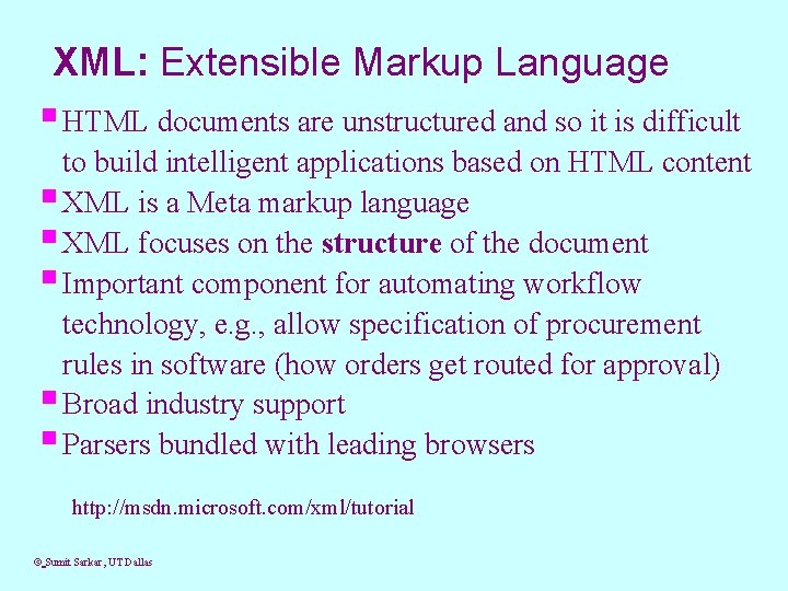 XML: Extensible Markup Language § HTML documents are unstructured and so it is difficult