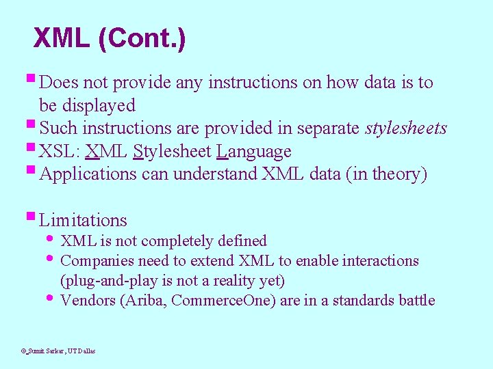 XML (Cont. ) § Does not provide any instructions on how data is to