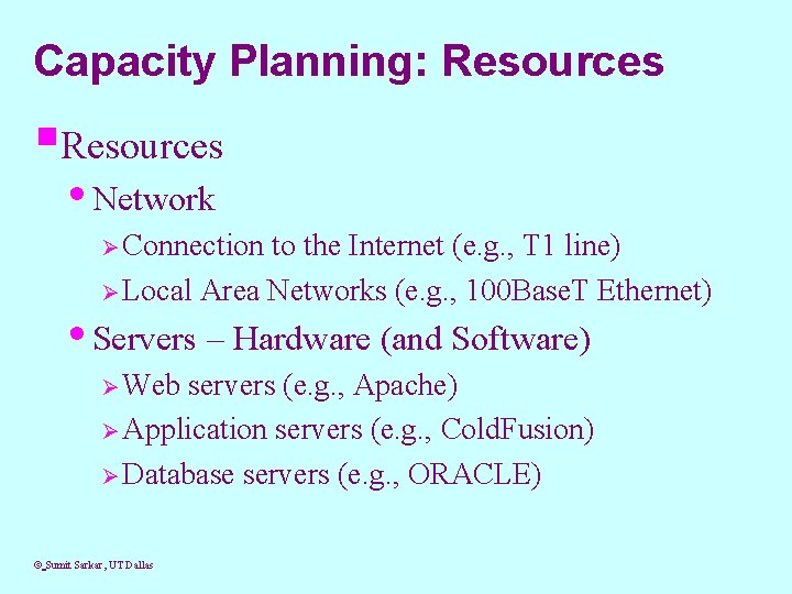Capacity Planning: Resources §Resources • Network Ø Connection to the Internet (e. g. ,