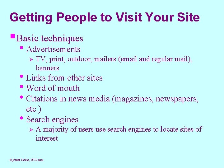 Getting People to Visit Your Site §Basic techniques • Advertisements Ø TV, print, outdoor,