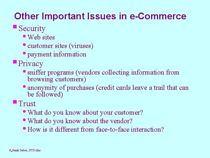 Other Important Issues in e-Commerce § Security • Web sites • customer sites (viruses)