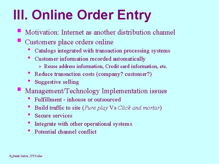 III. Online Order Entry § Motivation: Internet as another distribution channel § Customers place