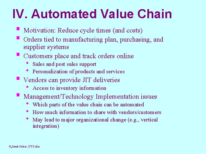IV. Automated Value Chain § Motivation: Reduce cycle times (and costs) § Orders tied