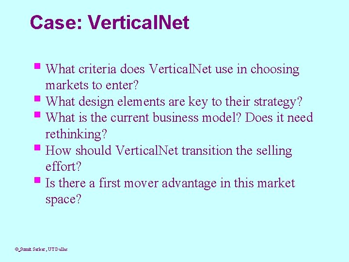 Case: Vertical. Net § What criteria does Vertical. Net use in choosing markets to