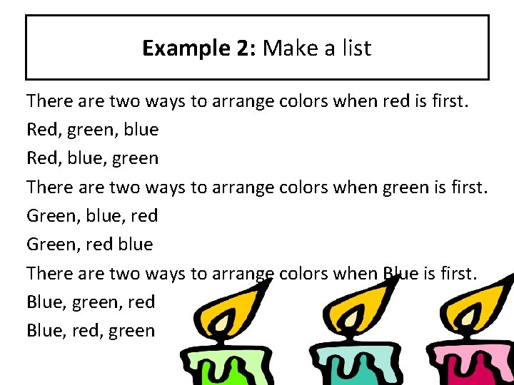 Example 2: Make a list There are two ways to arrange colors when red