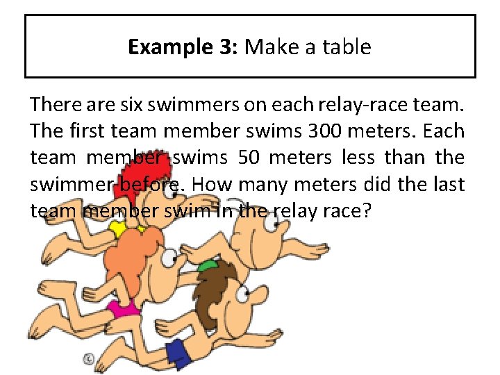Example 3: Make a table There are six swimmers on each relay-race team. The