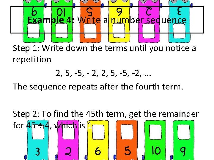 Example 4: Write a number sequence Step 1: Write down the terms until you Example 4: Write a number sequence Step 1: Write down the terms until you