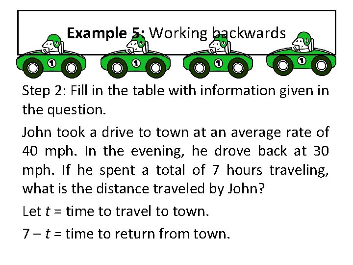 Example 5: Working backwards Step 2: Fill in the table with information given in