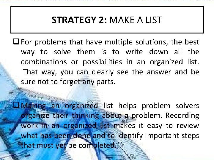 STRATEGY 2: MAKE A LIST q For problems that have multiple solutions, the best