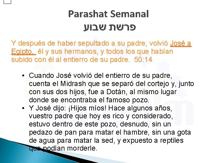 Parashat Semanal פרשת שבוע Y después de haber sepultado a su padre, volvió José