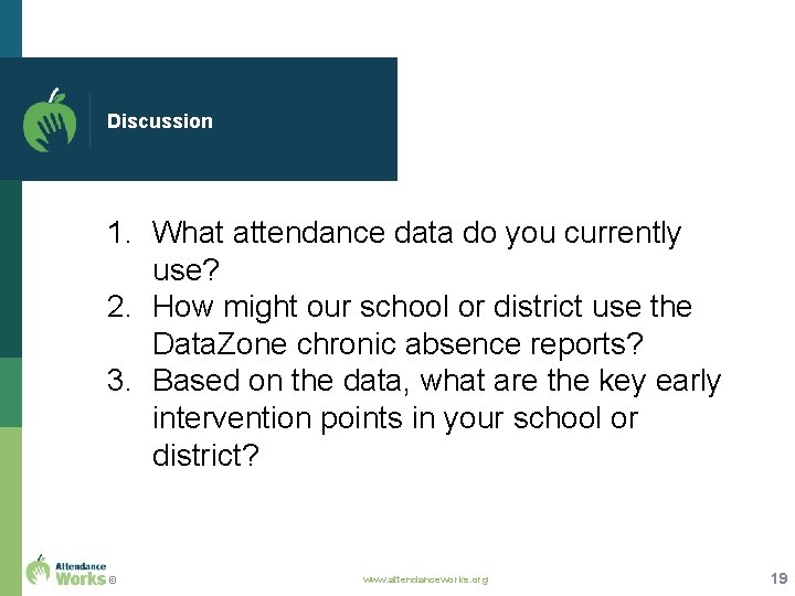 Discussion 1. What attendance data do you currently use? 2. How might our school