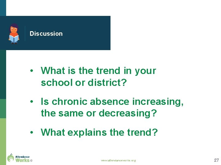 Discussion • What is the trend in your school or district? • Is chronic