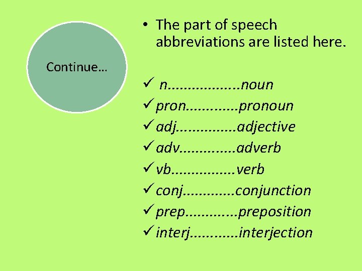  • The part of speech abbreviations are listed here. Continue… ü n. .