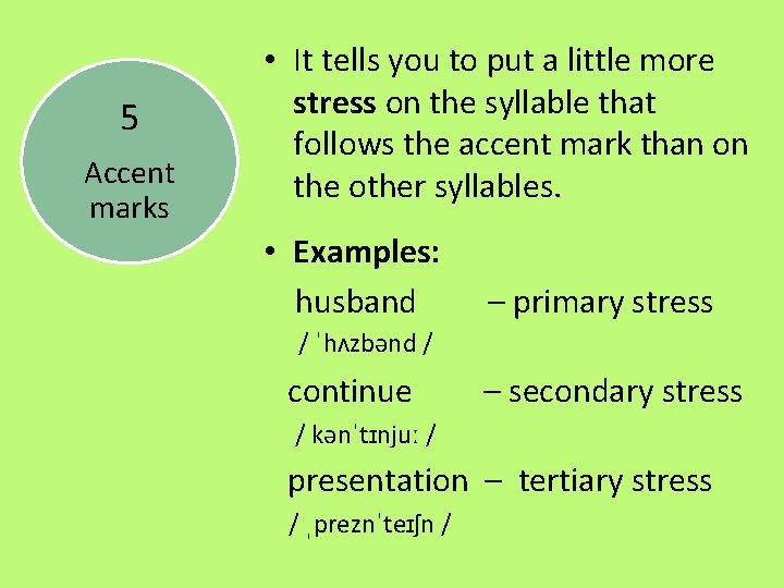 5 Accent marks • It tells you to put a little more stress on