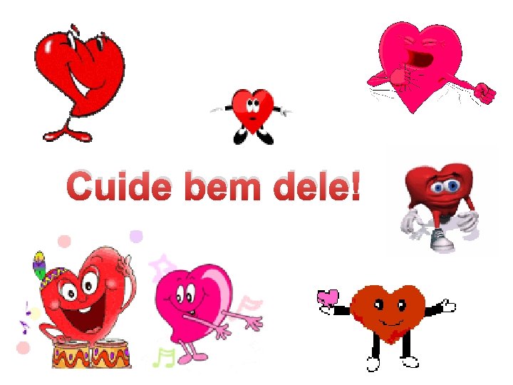 Cuide bem dele! 