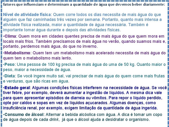 fatores que influenciam e determinam a quantidade de água que devemos beber diariamente: Nível