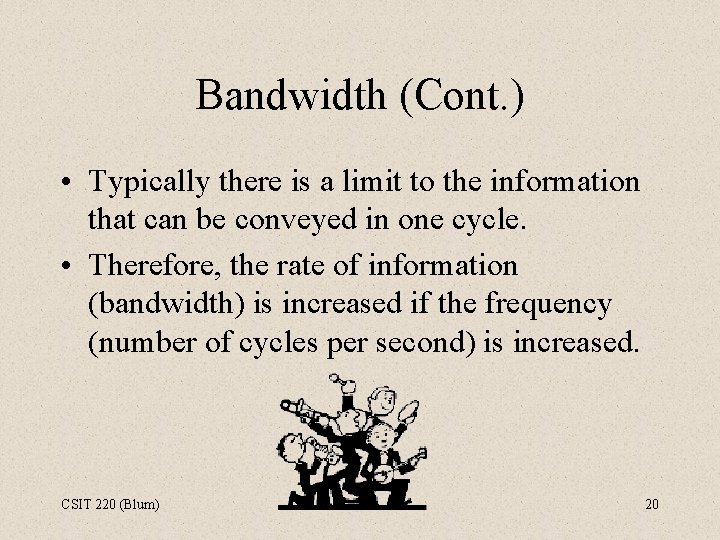 Bandwidth (Cont. ) • Typically there is a limit to the information that can