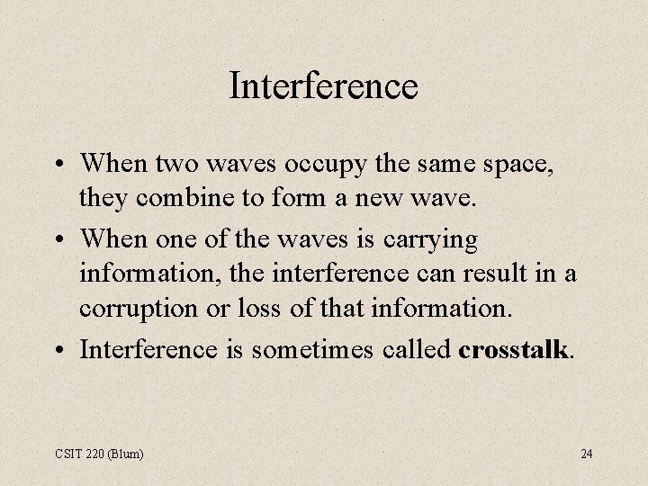 Interference • When two waves occupy the same space, they combine to form a
