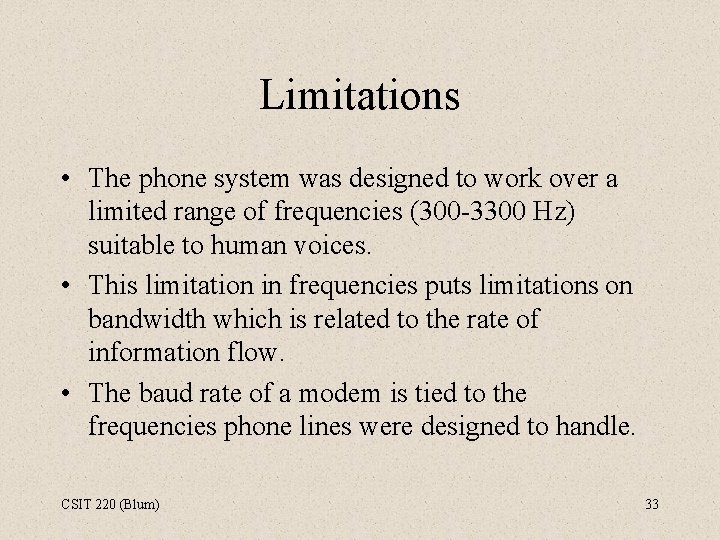 Limitations • The phone system was designed to work over a limited range of