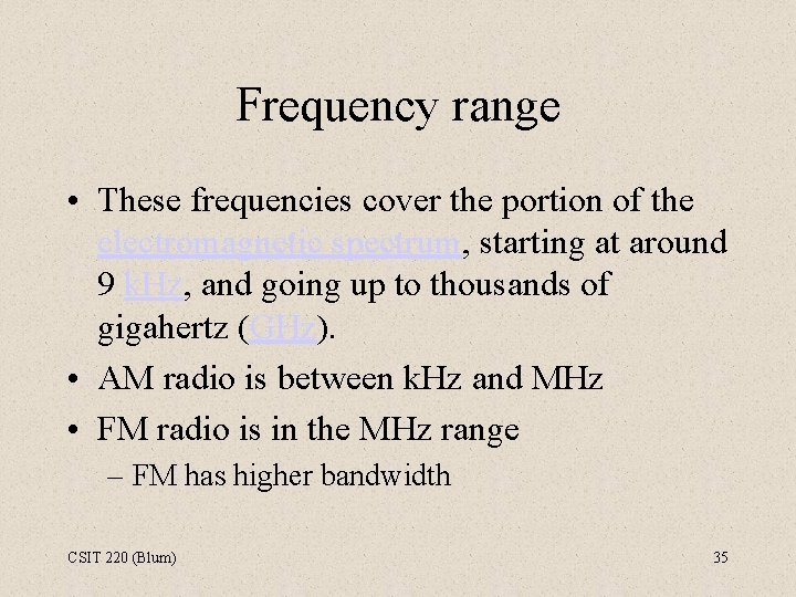 Frequency range • These frequencies cover the portion of the electromagnetic spectrum, starting at