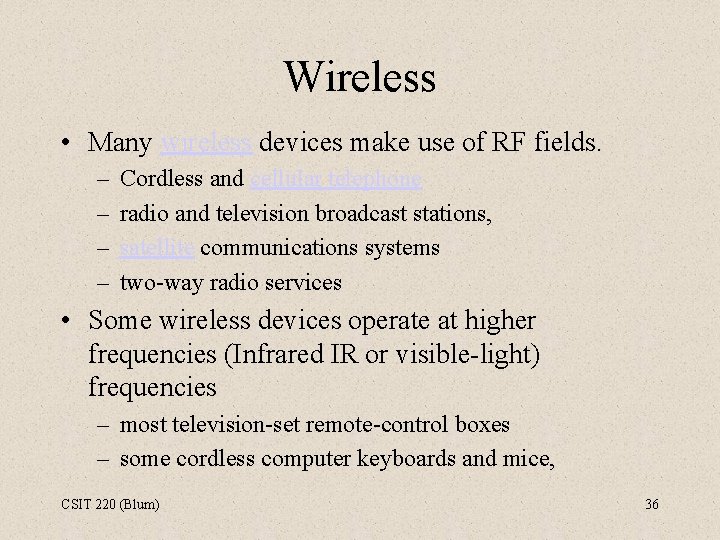 Wireless • Many wireless devices make use of RF fields. – – Cordless and