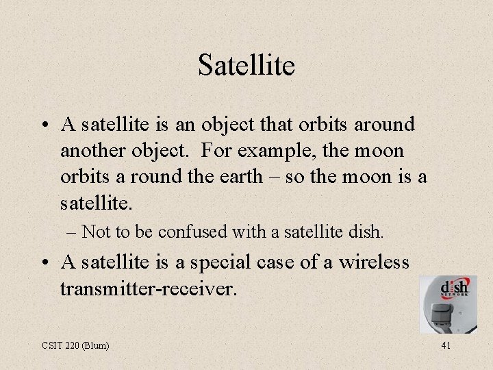 Satellite • A satellite is an object that orbits around another object. For example,