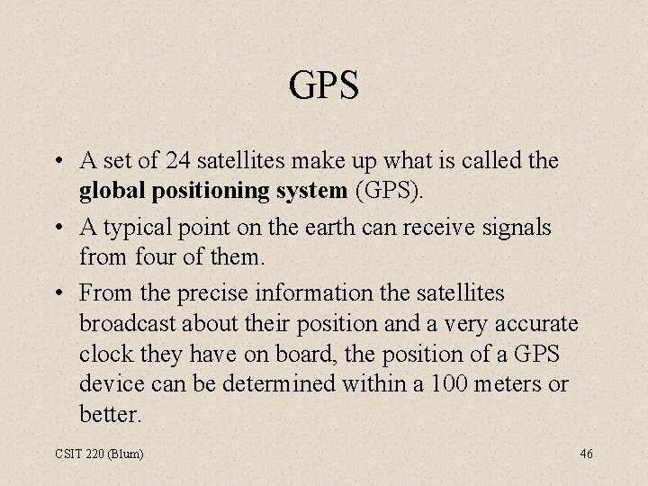 GPS • A set of 24 satellites make up what is called the global