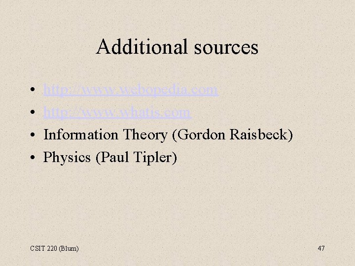 Additional sources • • http: //www. webopedia. com http: //www. whatis. com Information Theory