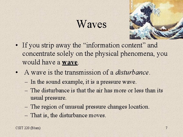 Waves • If you strip away the “information content” and concentrate solely on the