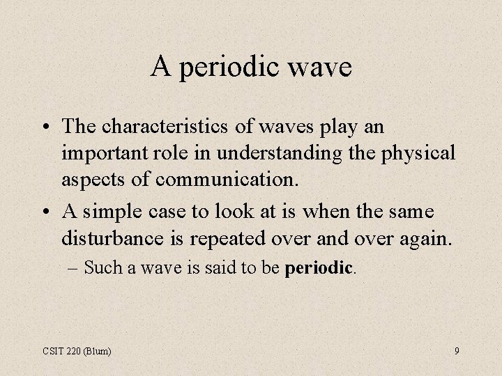A periodic wave • The characteristics of waves play an important role in understanding