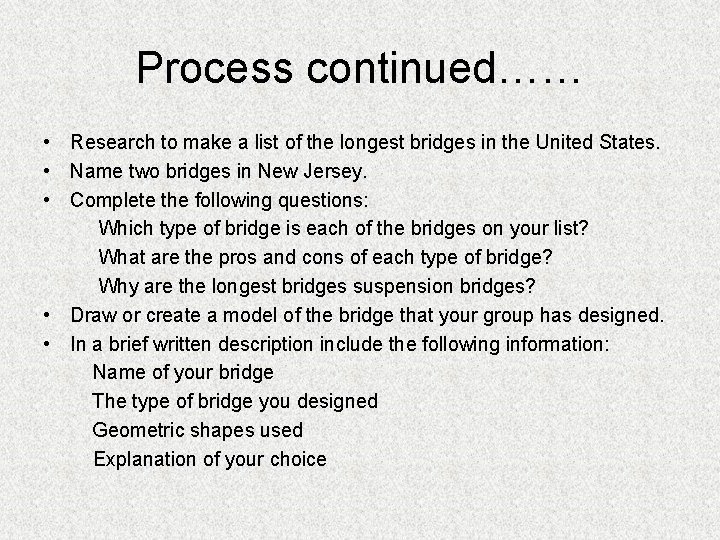 Process continued…… • Research to make a list of the longest bridges in the
