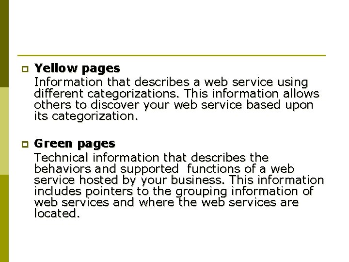 p Yellow pages Information that describes a web service using different categorizations. This information