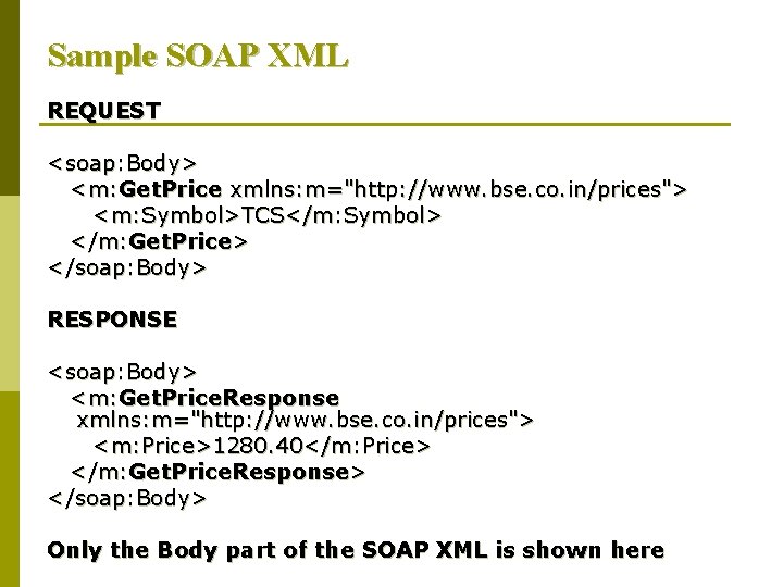 Sample SOAP XML REQUEST <soap: Body> <m: Get. Price xmlns: m="http: //www. bse. co.
